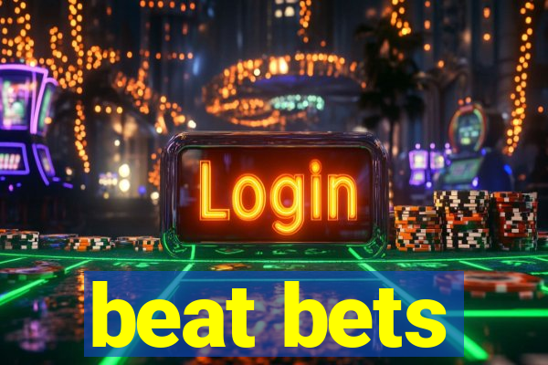 beat bets